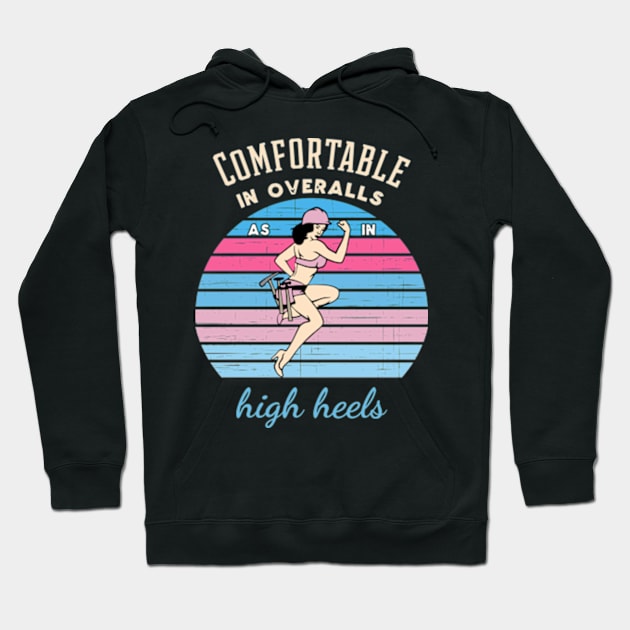 Comfortable In Overalls As In High Heels Hoodie by taylerray